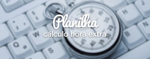 Planilha calculo horas extras